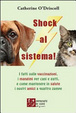 Cover of Shock al sistema! I fatti sulle vaccinazioni, i mangimi per cani e gatti, e come mantenere in salute i nostri amici a quattro zampe