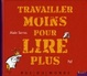 Cover of Travailler moins pour lire plus
