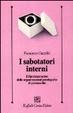 Cover of Sabotatori interni. Il funzionamento delle organizzazioni patologiche di personalità