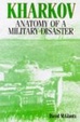 Cover of Kharkov 1942 Anatomy of a Military Disaster Through Soviet Eyes