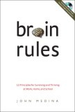 Brain Rules : 12 Principles for Surviving and Thriving at Work, Home, and School