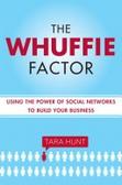 The Whuffie Factor Using the Power of Social Networks to Build Your Business