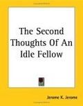 The Second Thoughts Of An Idle Fellow