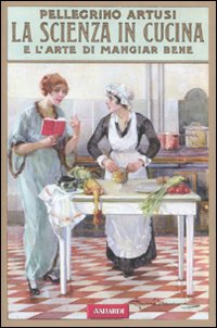 Image of La scienza in cucina e l'arte di mangiar bene (rist. anast. 1907)