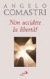 Cover of Non uccidete la libertà!