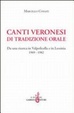 Cover of Canti veronesi di tradizione orale. Da una ricerca in Valpolicella e Lessinia 1969-1982. Con CD Audio