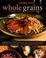 Cover of "Whole Grains Every Day, Every Way"