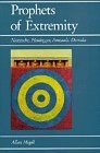 Prophets of Extremity : Nietzsche, Heidegger, Foucault, Derrida