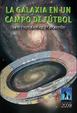 Cover of La galaxia en un campo de fútbol