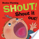 Cover of Shout! Shout It Out!