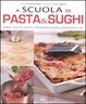 Cover of A scuola di cucina. Pasta, antipasti e sughi