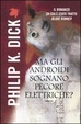 Cover of Ma gli androidi sognano pecore elettriche?