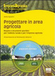 Cover of Progettare in area agricola. Regole e strumenti giuridici per l'edilizia rurale e per l'impresa agricola. Con DVD