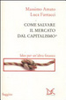 Cover of Come salvare il mercato dal capitalismo