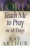 Cover of "Lord, Teach Me to Pray in 28 Days"