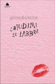 Chiudimi le labbra