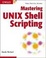 Cover of "Mastering UNIX Shell Scripting"