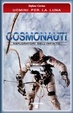Cover of Cosmonauti. Esploratori dell'universo. Uomini per la luna