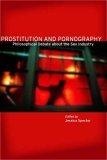 Prostitution and Pornography : Philosophical Debate About the Sex Industry
