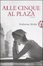 Cover of Alle cinque al Plaza