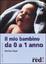 Cover of "Il mio bambino da 0 a 1 anno"
