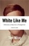 Cover of "White Like Me"