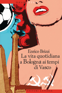 Immagine di La vita quotidiana a Bologna ai tempi di Vasco