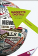 Cover of Gazzette digitali. L'informazione locale sulla rete globale