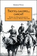 Cover of Trotto, galoppo... Caricat! Storia del raggruppamento truppe a cavallo. Russia (1942-1943)