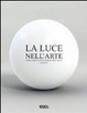 Cover of La luce nell'arte. Come usarla nelle diverse arti visive