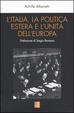 Cover of L'Italia, la politica estera e l'unità dell'Europa