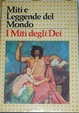 Cover of miti e leggende del mondo:i miti degli dei