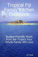 Cover of Tropical Fiji Family Kitchen Cookbook