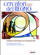 Cover of Cercatori del regno. Cammino missionario verso la Pasqua 2011. Una Quaresima per crescere nella spiritualità dei nuovi stili di vita