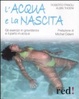 Cover of L' acqua e la nascita. Gli esercizi in gravidanza e il parto in acqua