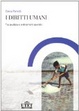 Cover of I diritti umani. Tra giustizia e ordinamenti giuridici