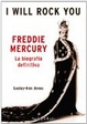 Cover of I will rock you. Freddie Mercury: la biografia definitiva