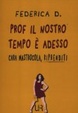 Cover of Prof il nostro tempo è adesso