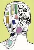 It's Kind of a Funny Story : A Novel