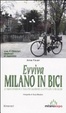 Cover of Evviva Milano in bici. 22 nuovi itinerari a tema
