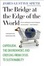 Cover of The Bridge at the Edge of the World