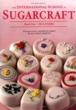 The International School of Sugarcraft Book One