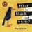 Cover of "What Is Black and White?"