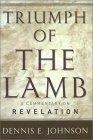 Triumph of the Lamb : A Commentary on Revelation