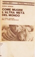 Cover of come muore l'altra metà del mondo