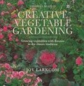 Creative Vegetable Gardening : Growing Vegetables with Flowers in the Classic Tradition