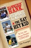 Hammerin' Hank, George Almighty and the Say Hey Kid