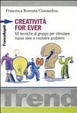 Cover of Creatività for ever. 60 tecniche di gruppo per stimolare nuove idee e risolvere problemi