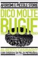 Cover of Dico molte bugie quando la verità confonde