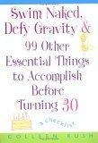 Swim Naked, Defy Gravity and 99 Other Essential Things to Accomplish Before Turning 30